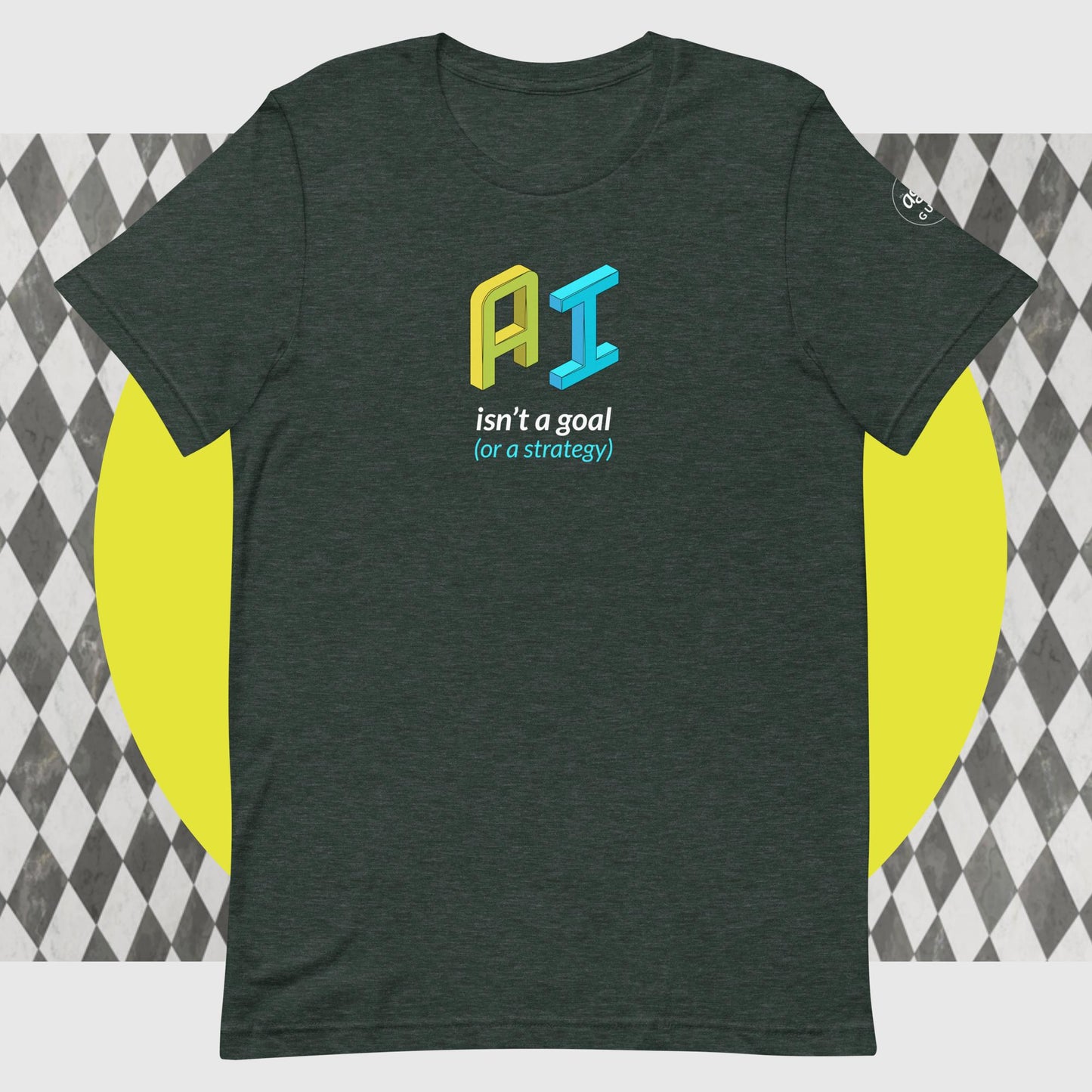 AI Isn't a Goal (or a Strategy) T-shirt