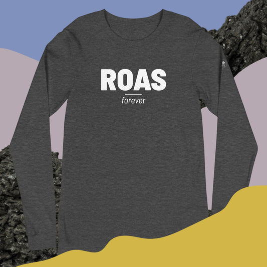 ROAS Forever Unisex Long Sleeve Tee